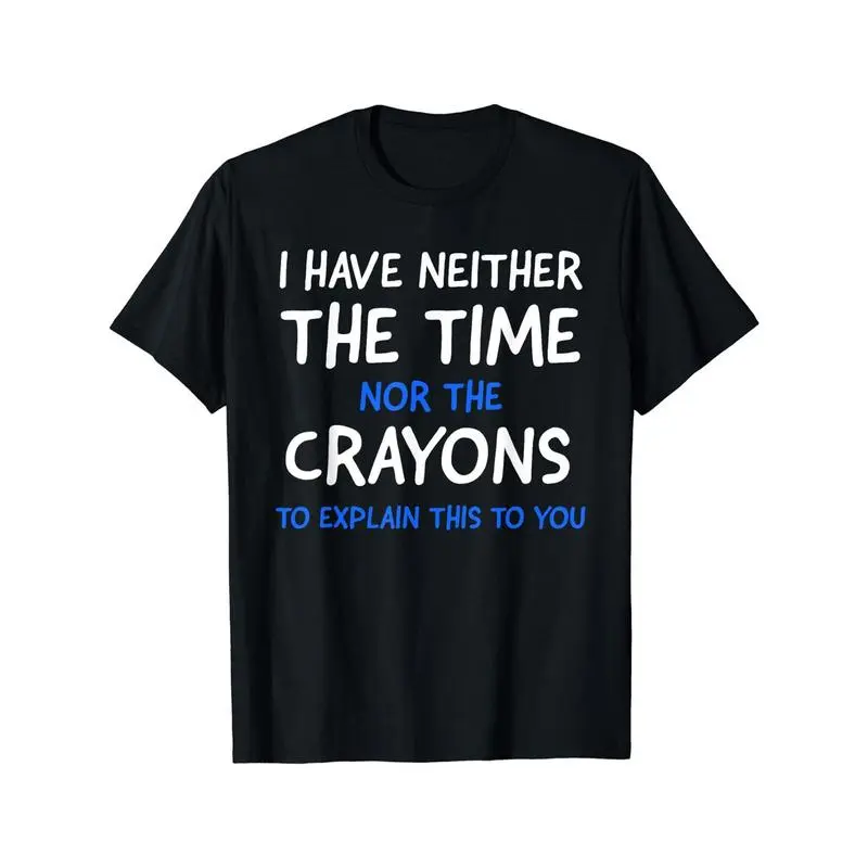 Casual Daily Style Men's Tee – I Don't Have The Time or The Crayons Graphic Print