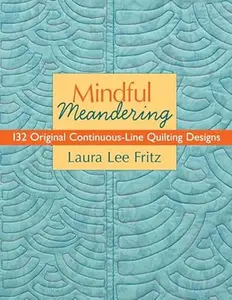 Mindful Meandering: 132 Original Continuous-Line Quilting Designs