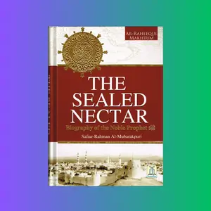 The Sealed Nectar (Large Full Color Ed.) By Safi-ur-Rahman al-Mubarkpuri