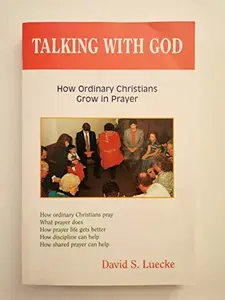 USED-Talking with God: How Ordinary Christians Grow in Prayer by David S. Luecke (Paperback)