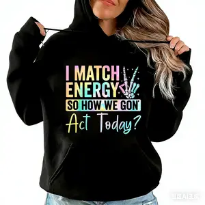 "I MATCH ENERGY SO HOW WE GON Act Today?" Hoodie Featuring Vibrant Typography and Symbol