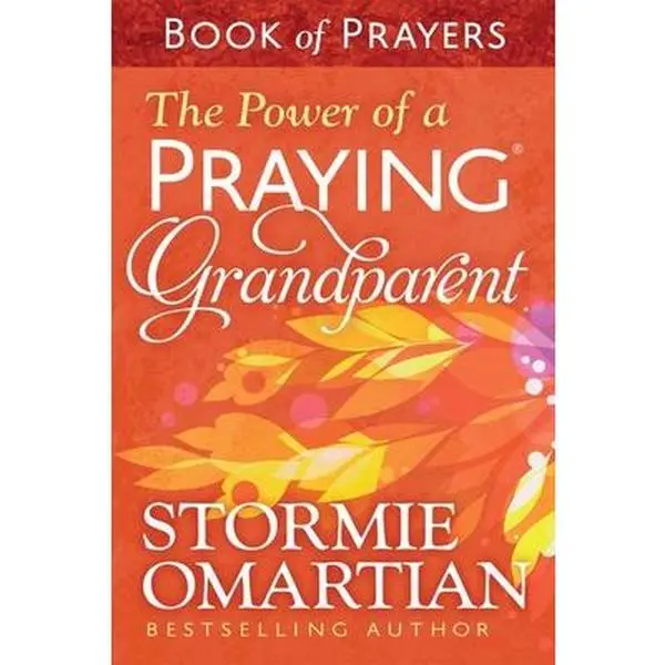 The Power of a Praying Grandparent Book of Prayers - Stormie Omartian, Paperback for Adults Focused on Relationships, Development, Influence & Life (Religion & Philosophy Humanities Book)