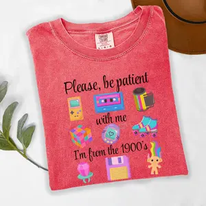 Comfort Color Shirt, Please Be Patient With Me I'm From the 1900s Shirt, Funny Retro 90's Shirt, Meme Shirt, Funny Gift for Mom, Retro 1900 Shirt