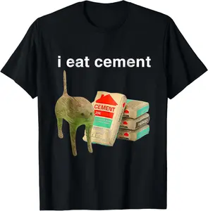 100% Cotton I Eat Cement Cursed Cat Funny Oddly Specific Dank Meme T-Shirt