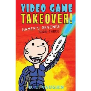 USED-Video Game Takeover 3: Gamer's Revenge by D. T. Vaughn (Paperback)