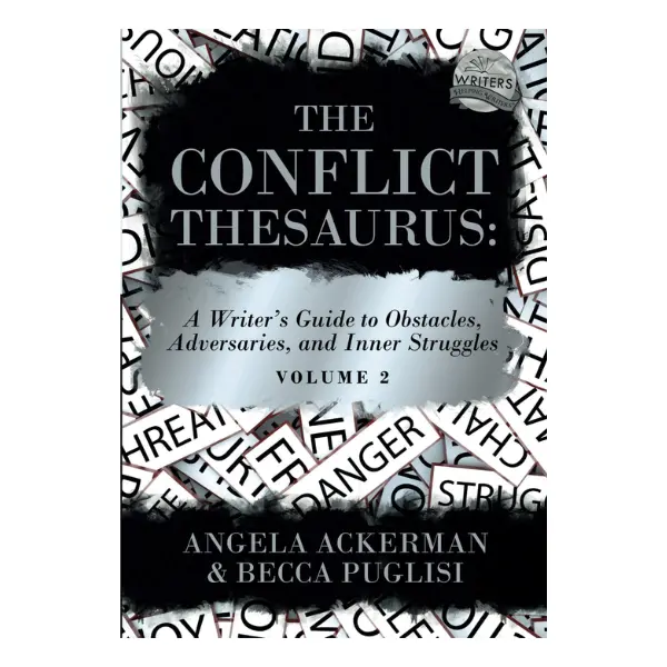 The Conflict Thesaurus: A Writer's Guide to Obstacles, Adversaries, and Inner Struggles (Volume 1) (Writers Helping Writers Series) Storytelling Plot Development