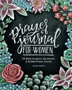 Prayer Journal for Women: 52 Week Scripture, Devotional & Guided Prayer Journal Paperback – Notebook, March 14, 2019