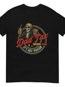 Dad Tax Making Sure It S Not Poison Funny Fathers Day Men T Shirt