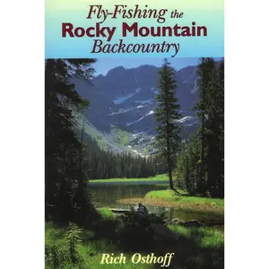 USED-Fly-Fishing the Rocky Mountain Backcountry by Osthoff, Rich (Paperback)