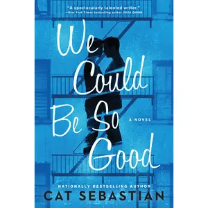 We Could Be So Good: A Novel by Cat Sebastian [Paperback Book]