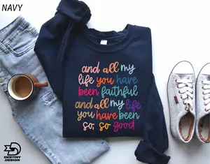 Christian ,And All My Life You Have Been Faithful Bible Verse Faith Shirts For Christian Religious Quotes Hoodie  T-shirt, sweater and Hoodie
