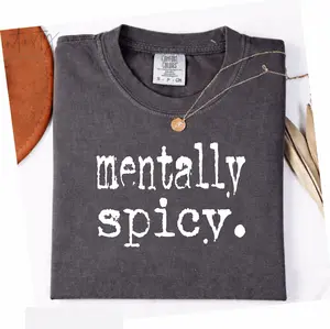 Comfort Colors Mentally Spicy T-Shirt, Funny Quote Tee, Adult Humor Mental Health Shirt, Trendy Gift for Women