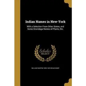 USED-Indian Names in New-York by Beauchamp, William Martin 1830-1925 (Paperback)