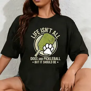100% Cotton Unisex Life Isn't All Dogs And Pickleball Funny Pickleball Player T-Shirt
