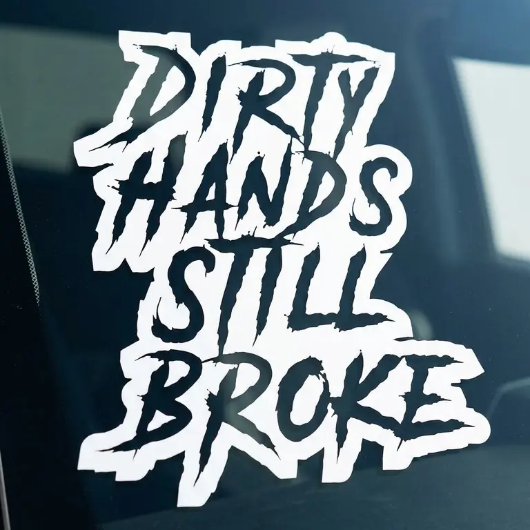 Dirty Hands Still Broke Decal, Custom Decal, Bumper Sticker, Multiple Sizes, Many Colors, Durable Vinyl for Cars, Trucks, SUVs & Diesel Jeeps