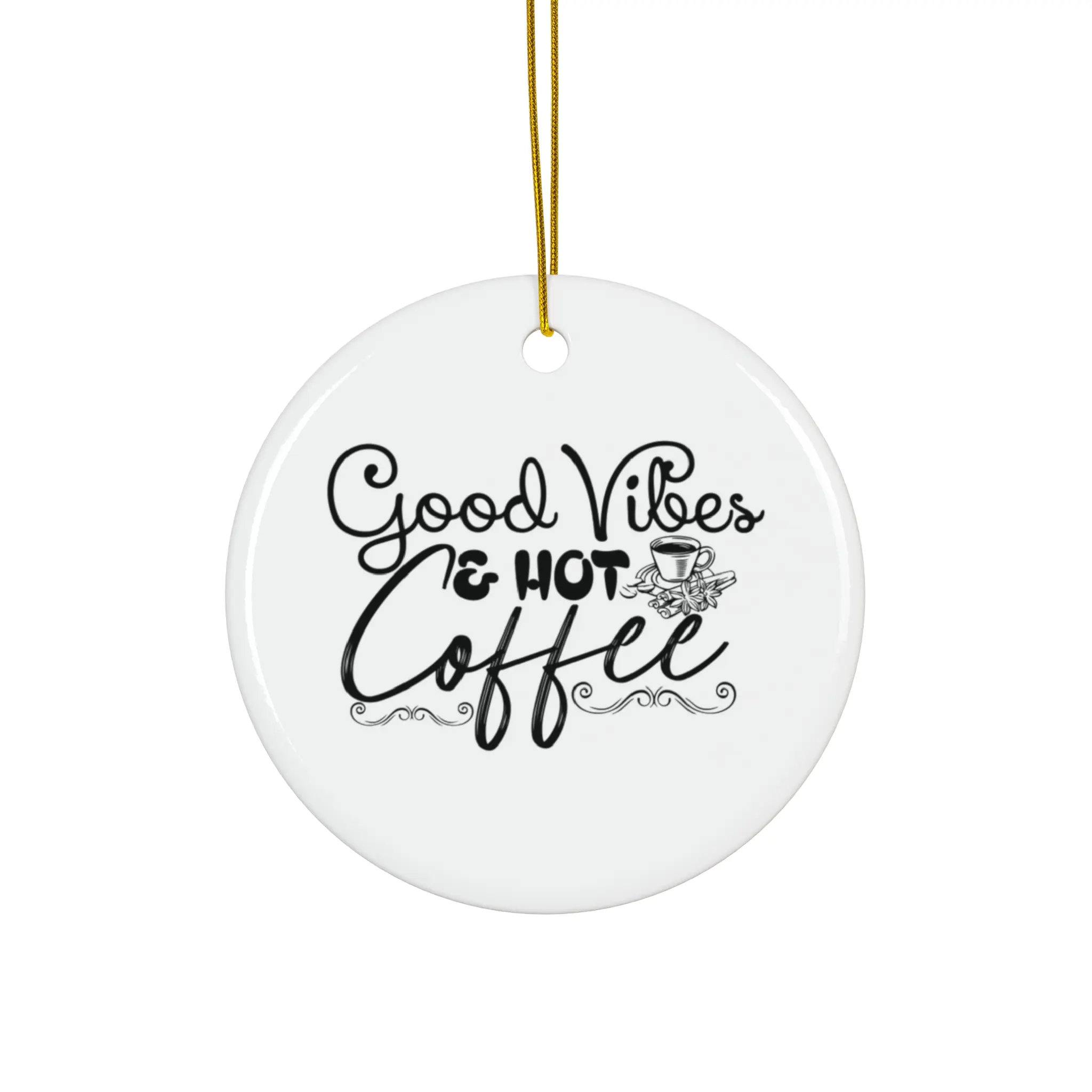 GOOD VIBES _ HOT COFFEE ORNAMENT, CHRISTMAS DECORATIONS, 3 INCHES CIRCLE ORNAMENT, CERAMIC ORNAMENT