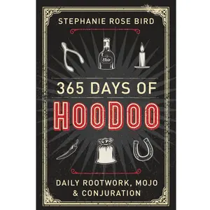 365 Days of Hoodoo | Daily Rootwork, Mojo, Conjuration & Spiritual Practice Guide Book - Paperback