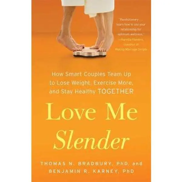 USED-Love Me Slender: How Smart Couples Team Up to Lose Weight, Exercise More, and Stay Healthy Together by Bradbury, Thomas N. (Paperback)