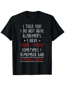 Funny Alzheimer's Some Timers Joke T-Shirt for Men & Women - Humorous Memory Loss Gift Suitable for Elderly, Lightweight Short Sleeve Round Neck Casual Tee with // Text, Machine Washable Comfort Fit (Care) - Digital Print, -
