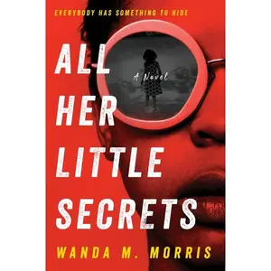 All Her Little Secrets: A Novel by Wanda M. Morris [Paperback Book]