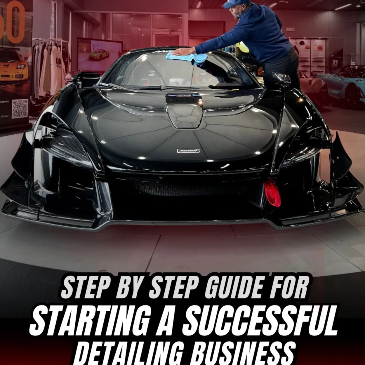 STEP BY STEP GUIDE FOR STARTING A SUCCESSFUL DETAILING BUSINESS