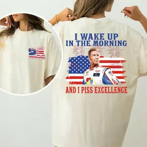 Ricky Bobby 26 4th of July Shirt, I Wake Up In The Morning And I Piss Excellence T-Shirt, Talladega Nights Shirt, Funny America Independence Day Aparel, MADE IN USA