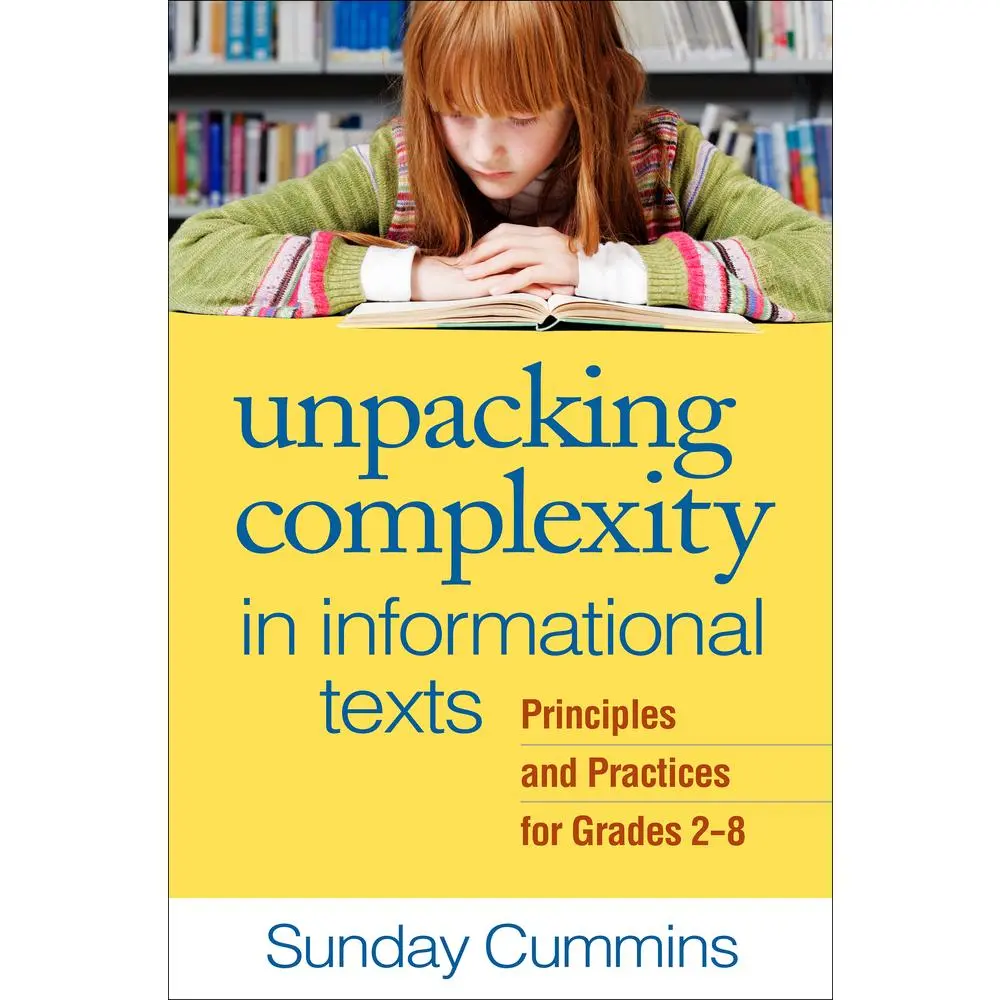 USED-Unpacking Complexity in Informational Texts: Principles and Practices for Grades 2-8 by Cummins, Sunday (Paperback)