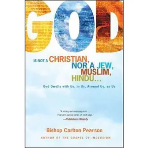 USED-God Is Not a Christian, Nor a Jew, Muslim, Hindu...: God Dwells with Us, in Us, Around Us, as Us by Pearson, Carlton (Paperback)