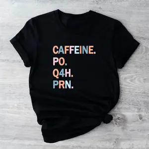 Caffeine Qo Q4H PRN Cotton T-shirt Medical Terminology Nurse Appreciation Gift Tee Coffee Lover Short Sleeve Healthcare Workers Shirt