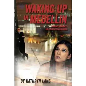 USED-Waking Up in Medellin: Intrigue, Romance, and Suspense in Colombia by Kathryn Lane (Paperback)