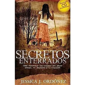 USED-Secretos Enterrados (Como enfrentar los traumas del abuso sexual, el abandono y traicion) Spanish Edition by Jessica J. Ordoñez (Paperback)