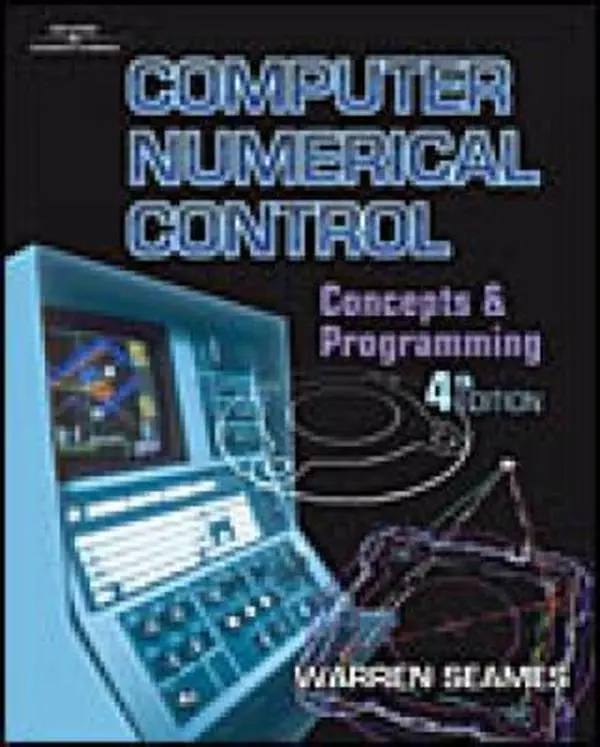 Used Softcover Book - Computer Numerical Control: Concepts & Programming by Warren Seames, 2001 Edition, 438 Pages, English, with Demonstrations of Basic Concepts, Advanced Cnc Concepts