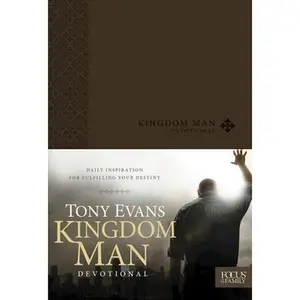 Kingdom Man Devotional: Daily Inspiration for Fulfilling Your Destiny -- Tony Evans, Leather / Fine Binding
