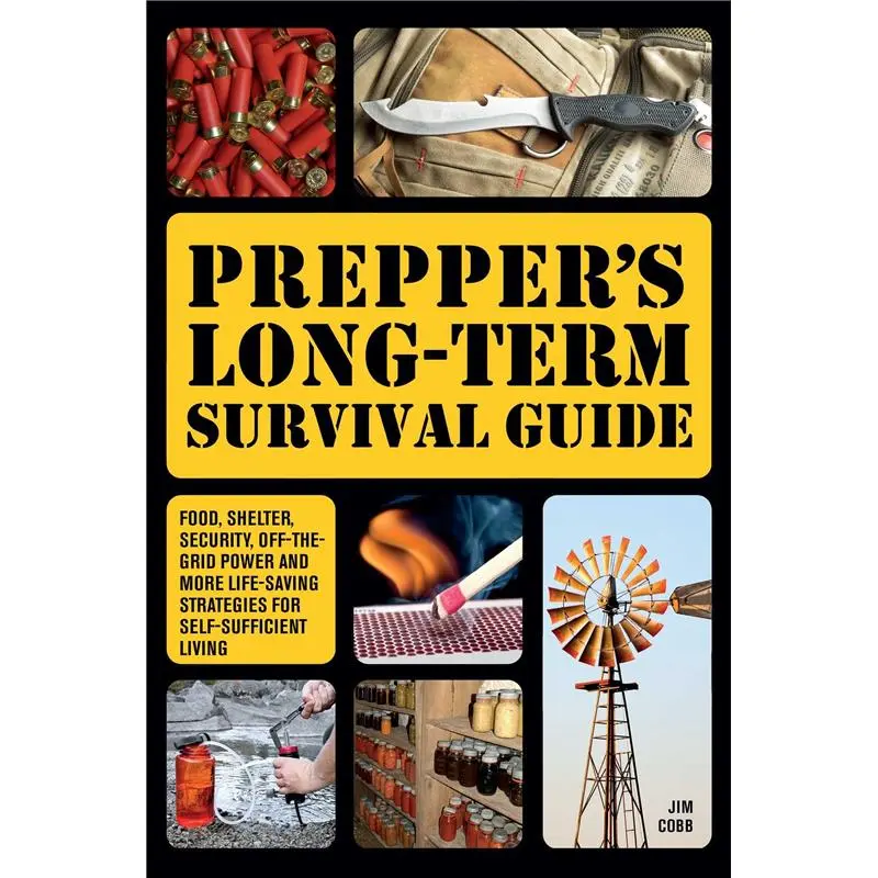 Prepper's Long-Term Survival Guide: Food, Shelter, Security, Off-the-Grid Power and More Life-Saving Strategies for Self-Sufficient Living (Books for Preppers)-paperback