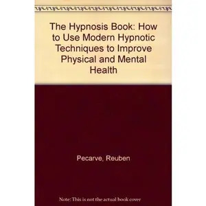 USED-The Hypnosis Book: How To Use Modern Hipnotic Techinques To Improve Physical Mental Health by Reuben Pecarve (Paperback)