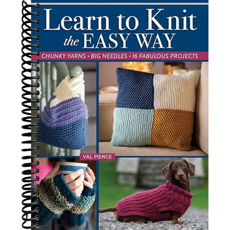 Learn to Knit the Easy Way: Chunky Yarns, Big Needles, 16 Fabulous Projects (Landauer) Beginner's Guide to Knitting - Techniques, Stitches, and Projects for Mittens, Blankets, Sweaters, and More
