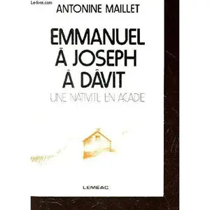 USED-Emmanuel a Joseph a Davit, Une Nativite En Acadie by Antonine Maillet (Paperback)