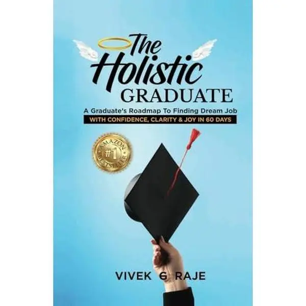 USED-THE HOLISTIC GRADUATE: A GRADUATE’S ROADMAP TO FINDING DREAM JOB WITH CONFIDENCE, CLARITY AND JOY IN 60 DAYS by VIVEK GHANASHYAM UMA RAJE (Hardcover)