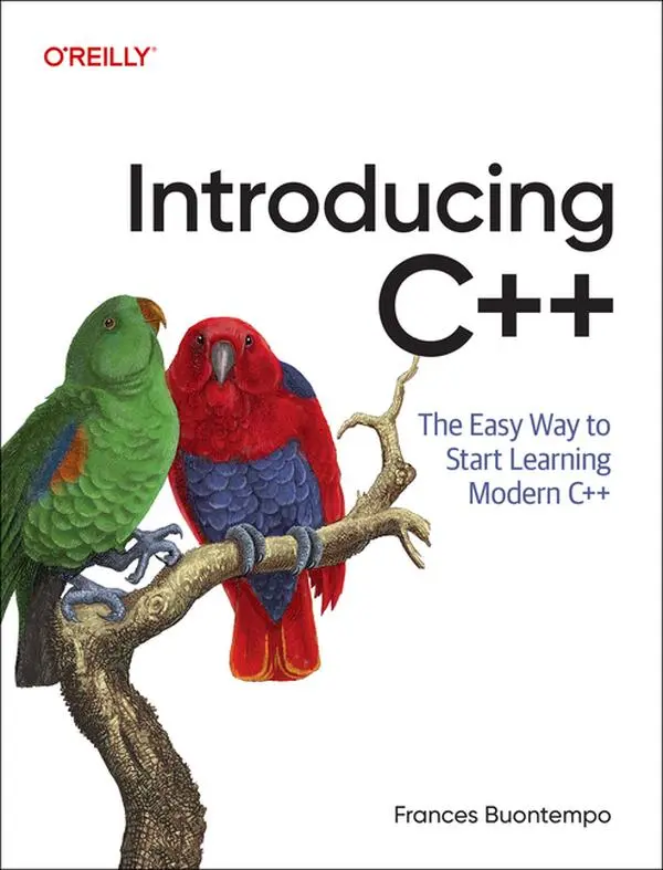 Introducing C++: The Easy Way to Start Learning Modern C++ by Frances Buontempo (Paperback)