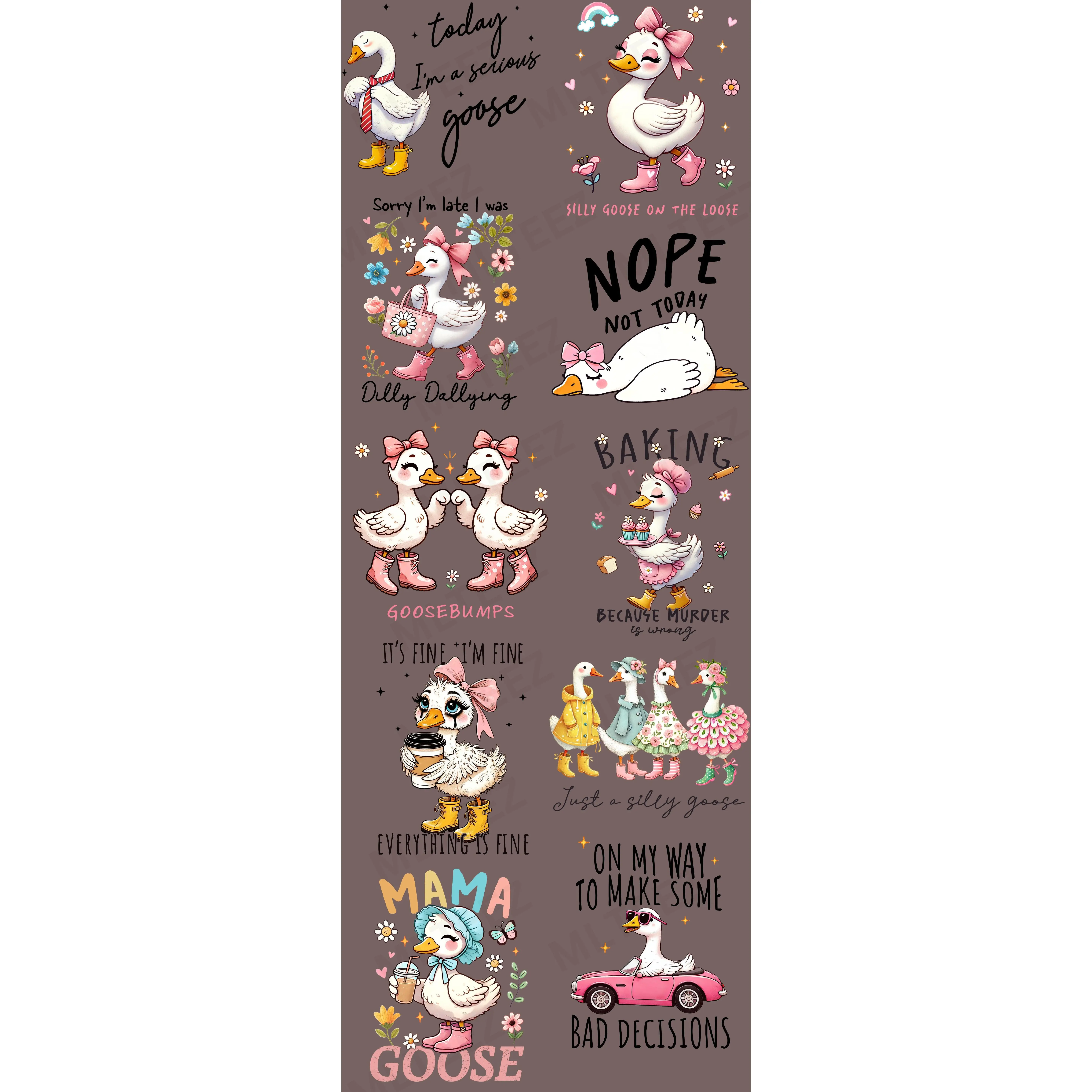 TODAY I'M A SERIOUS GOOSE PREMADE GANGSHEET  - 22X60  DTF TRANSFERS - DIRECT TO FILM