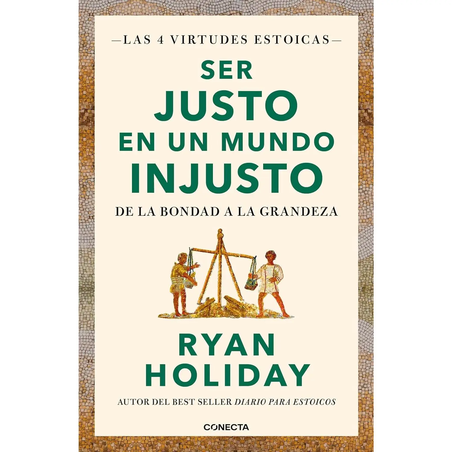 Ser justo en un mundo injusto / Right Thing, Right Now: Good Values. Good Character. Good Deeds. (LAS CUATRO VIRTUDES ESTOICAS)