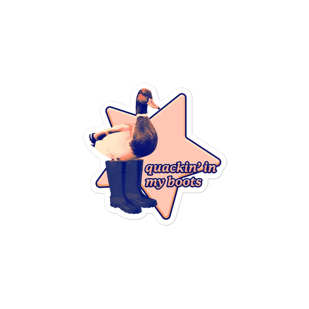Quackin' in my Boots sticker Quackin' in my Boots sticker