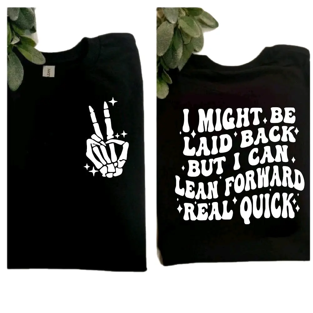 funny shirt laid back but can lean forward humor popular trending sarcasm white and black short sleeve shirt T-Shirt Top