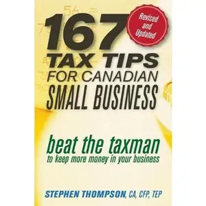 USED-167 Tax Tips For Canadian Small Business 2010: Beat The Taxman To Keep More Money In Your Business by Stephen Thompson (Paperback)