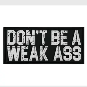 Don't Be A Weak Ass PVC Patch