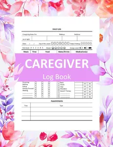 Caregiver Daily Log Book:  Journal Book For Caregivers, Daily  Care Planner For Caretakers Assisting , Personal Caregiver ... Care Recorder, Caregiving  Notebook - Paperback