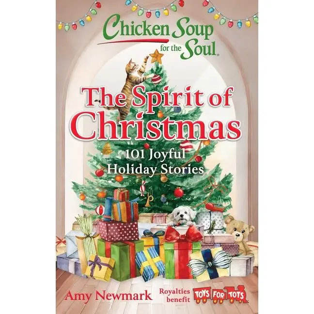 Chicken Soup for the Soul: The Spirit of Christmas: 101 Joyful Holiday Stories -- Amy Newmark - Paperback