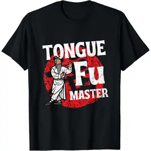 Casual Cotton shortsleeve tees Tongue Fu Master Adult Humor Funny Sarcastic Dirty NSFW T-Shirt