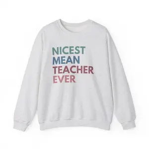 Nicest Mean Teacher Ever Shirt, Funny Teacher Sweatshirts, High School Teach Sweatshirt, Sarcastic Teacher Gift