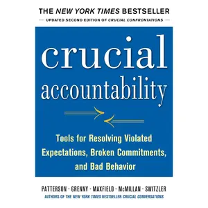Crucial Accountability: Tools for Resolving Violated Expectations, Broken Commitments, and Bad Behavior, Second Edition ( Paperback) Paperback – May 24, 2013